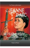Si Jeanne d'Arc m'était contée... Savoir l'essentiel sur la Pucelle