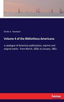 Volume 4 of the Bibliotheca Americana: a catalogue of American publications, reprints and original works - from March, 1858, to January, 1861.