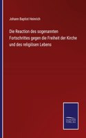 Reaction des sogenannten Fortschrittes gegen die Freiheit der Kirche und des religiösen Lebens