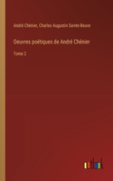 Oeuvres poétiques de André Chénier: Tome 2