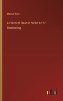 Practical Treatise on the Art of Illuminating