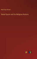 Daniel Quorm and his Religious Notions