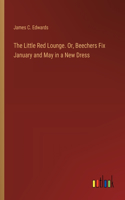 Little Red Lounge. Or, Beechers Fix January and May in a New Dress
