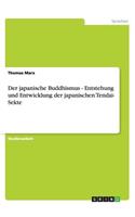 Der japanische Buddhismus - Entstehung und Entwicklung der japanischen Tendai- Sekte