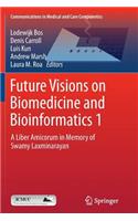 Future Visions on Biomedicine and Bioinformatics 1