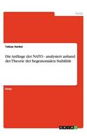 Die Anfänge der NATO - analysiert anhand der Theorie der hegemonialen Stabilität