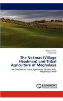 The Nokmas (Village Headman) and Tribal Agriculture of Meghalaya