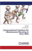 Computational Interface for Maintenance Planning in Flour Mills