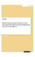 Bilanzierung von Joint Ventures in der internationalen Konzernrechnungslegung. Von IAS 31 zu IFRS 11: (German)