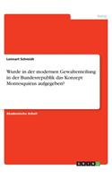 Wurde in der modernen Gewaltenteilung in der Bundesrepublik das Konzept Montesquieus aufgegeben?