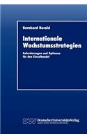 Internationale Wachstumsstrategien: Anforderungen und Optionen für den Einzelhandel(German)