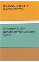 Jackanapes, Daddy Darwin's Dovecot and Other Stories: (English)