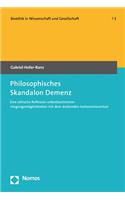 Philosophisches Skandalon Demenz: Eine Ethische Reflexion Selbstbestimmter Umgangsmoglichkeiten Mit Dem Drohenden Autonomieverlust