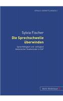 Die Sprechschwelle Ueberwinden: Sprechfaehigkeit Und -Willigkeit Italienischer Studierender in Daf(2 Sprach-Vermittlungen)