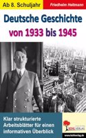 Deutsche Geschichte von 1933 bis 1945: Klar strukturierte Arbeitsblatter fur einen informativen Uberblick