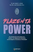 Plazenta Power: Eine facettenreiche Betrachtung ihrer Funktion in der Schwangerschaft, ihrer Bedeutung fur die Mutter und die Verwendung der Placenta ... und die integrative Verwendung im Wochenbett