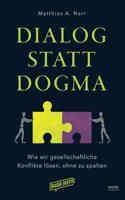 Dialog statt Dogma: Wie wir gesellschaftliche Konflikte losen, ohne zu spalten (German Edition)