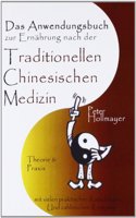 Anwendungsbuch zur Ernahrung nach der Traditionellen Chinesischen Medizin: Theorie und Praxis