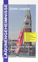 Lagunengeheimnisse 2 - Italienische Adria Mitte: Italienische Adria von Ravenna bis Venedig, Wasserwege in das Hinterland bis Cremona