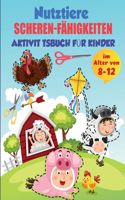 Bauernhof Tiere Scheren-Fähigkeiten Aktivitätsbuch für Kinder im Alter von 8-12: Praxis Färbung und Schneiden Bauernhof Tiere, Alter 8-12 Vorschule bis Kindergarten, Meine erste Schere Schneiden Aktivität Bauernhof Tiere Praxis A