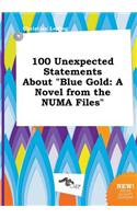 100 Unexpected Statements about Blue Gold: A Novel from the Numa Files(English)