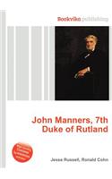 John Manners, 7th Duke of Rutland: (English)