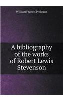 A Bibliography of the Works of Robert Lewis Stevenson: (English)