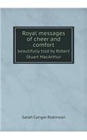 Royal Messages of Cheer and Comfort Beautifully Told by Robert Stuart MacArthur