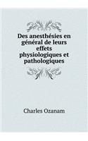 Des Anesthésies En Général de Leurs Effets Physiologiques Et Pathologiques