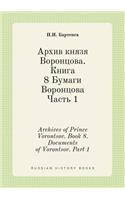 Archives of Prince Vorontsov. Book 8. Documents of Vorontsov. Part 1