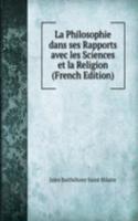 La Philosophie dans ses Rapports avec les Sciences et la Religion (French Edition)