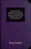 Friedrich Schiller: Akademische Festrede Zu Schiller's Hundertjahrigem Geburstage Gehalten in Der Collegienkirche Zu Jena  (German Edition)