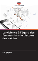 La violence à l'égard des femmes dans le discours des médias