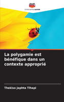 polygamie est bénéfique dans un contexte approprié