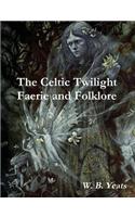 The Celtic Twilight: Faerie and Folklore