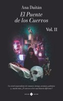 Puente de los Cuervos Vol. II: Un cóctel sorprendente de romance, intriga, aventura, polémica y... mucho más. ¿Te atreves a leer una historia diferente?