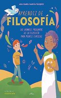 Aprendiz de filosofia: Las grandes preguntas de la Filosofia para mentes curiosas