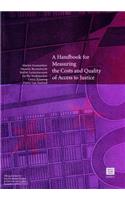 A Handbook for Measuring the Costs and Quality of Access to Justice