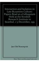 Interaction and Isolation in Late Byzantine Culture: Papers Read at a Colloquium Held at the Swedish Research Institute in Istanbul, 1-5 December, 1999