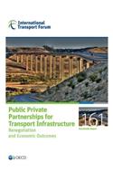 Public Private Partnerships for Transport Infrastructure: Renegotiation and Economic Outcomes