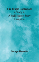 Tragic Comedians: A Study in a Well-known Story - Complete