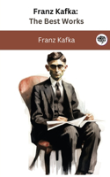 Franz Kafka: The Best Works