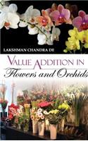 Value Addition in Flowers and Orchids