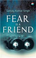 Fear is a Friend