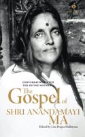 The Gospel Of Shri Anandamayi Ma Volume 1: Conversations With The Divine Mother