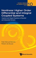 Nonlinear Higher Order Differential And Integral Coupled Systems: Impulsive And Integral Equations On Bounded And Unbounded Domains
