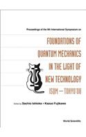 Foundations of Quantum Mechanics in the Light of New Technology: Isqm-Tokyo '08 - Proceedings of the 9th International Symposium