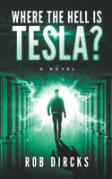 Where the Hell is Tesla? A Novel