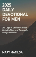 2025 Daily Devotional For Men: 365 Days Of Spiritual Growth Faith Building And Purposeful Living Devotions(5 Minutes Daily Inspirations in English Spanish and German)