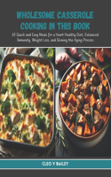 Wholesome Casserole Cooking in this Book
